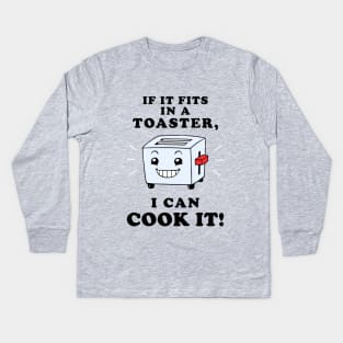 If It Fits In A Toaster, I Can Cook It Kids Long Sleeve T-Shirt